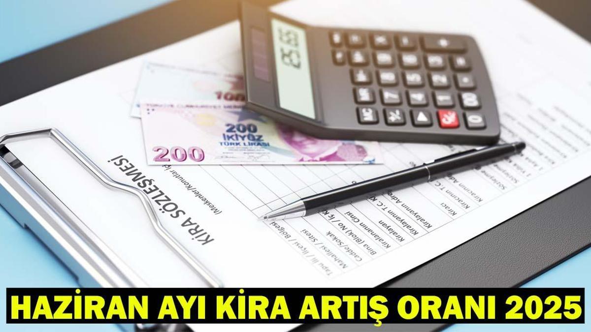 HAZİRAN AYI KİRA ARTIŞ ORANI 2025: Kira zammı (TEFE-ÜFE) ne kadar olacak? Ev sahipleri ve kiracılar için kritik tarih!