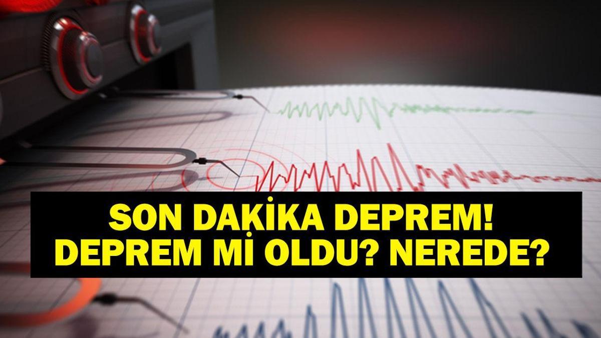 SON DAKİKA DEPREM! 2 Haziran deprem mi oldu, nerede, kaç şiddetinde? AFAD ve Kandilli Rasathanesi son depremler listesi!