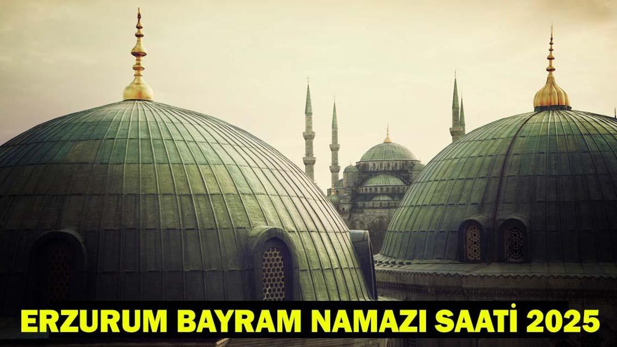 ERZURUM BAYRAM NAMAZI SAATİ 2025 – Erzurum’da Kurban Bayramı Namazı Ne Zaman, Saat Kaçta Kılınacak? Diyanet Bayram Namazı Vakti