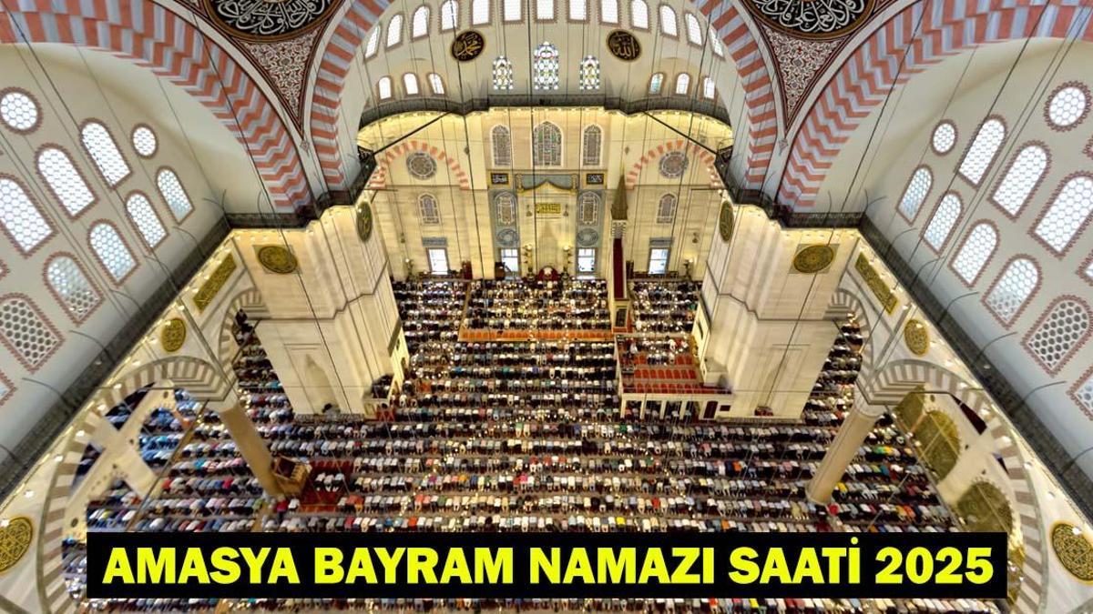 AMASYA BAYRAM NAMAZI SAATİ 2025 – Amasya’da Kurban Bayramı Namazı Ne Zaman, Saat Kaçta Kılınacak? Diyanet Bayram Namazı Vakti