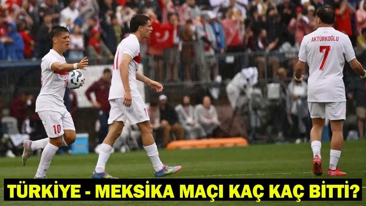 TÜRKİYE – MEKSİKA MAÇI KAÇ KAÇ BİTTİ? Meksika