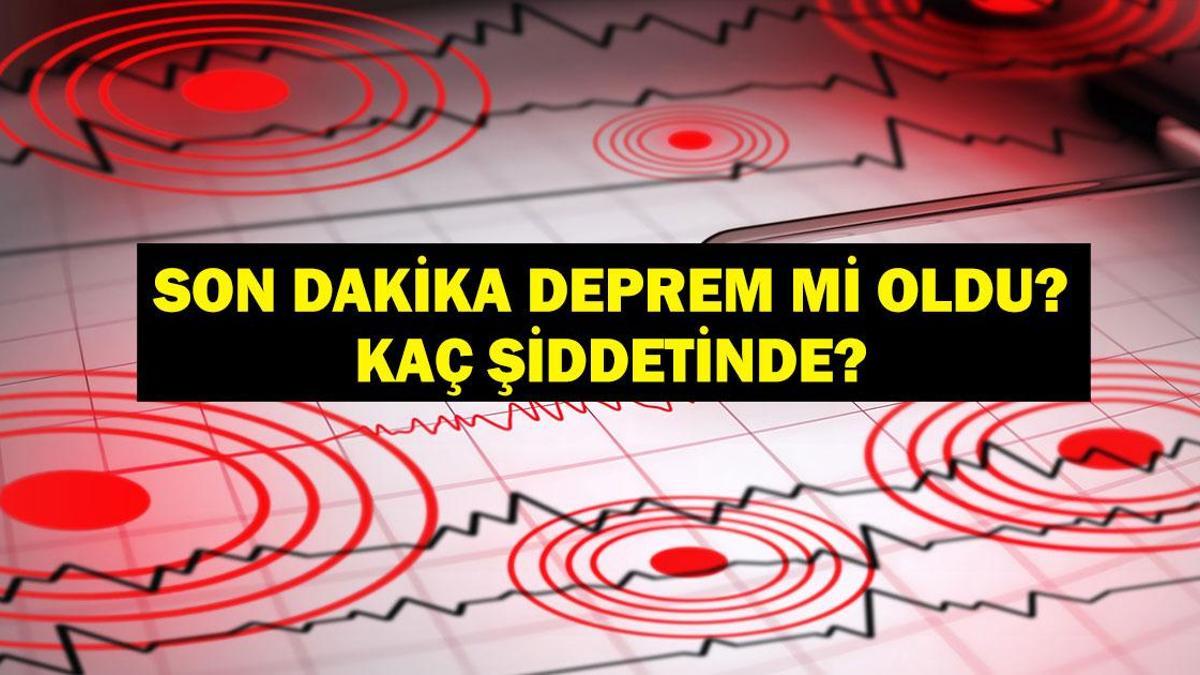 DEPREM SON DAKİKA! 18 Haziran Çarşamba deprem mi oldu, nerede, kaç şiddetinde? AFAD ve Kandilli Rasathanesi son depremler listesi!