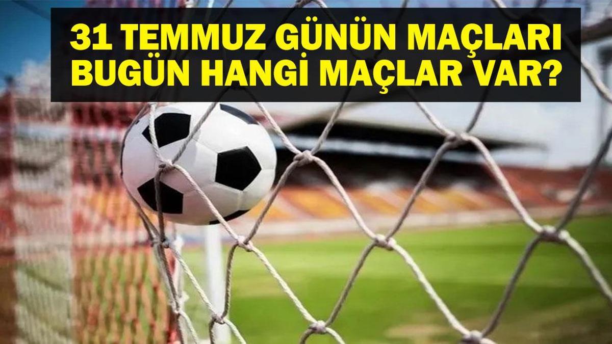31 TEMMUZ BUGÜN KİMİN MAÇI VAR? UEFA Şampiyonlar Ligi – 2.Eleme Turu Shakhtar Donetsk Beşiktaş Maçları Hangi Kanalda? 31 Temmuz Günün Maçları