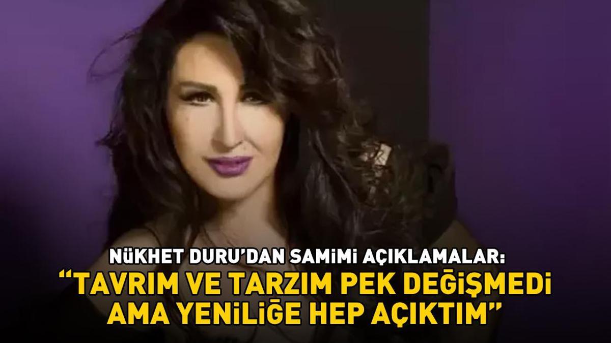 Nükhet Duru'dan samimi açıklamalar: 'TAVRIM VE TARZIM PEK DEĞİŞMEDİ AMA YENİLİĞE HEP AÇIKTIM'