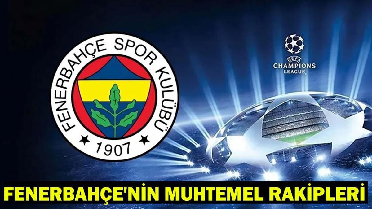 FENERBAHÇE’NİN MUHTEMEL RAKİPLERİ BELLİ OLDU! Fenerbahçenin UEFA Şampiyonlar Ligi play-off turu maçları ne zaman?