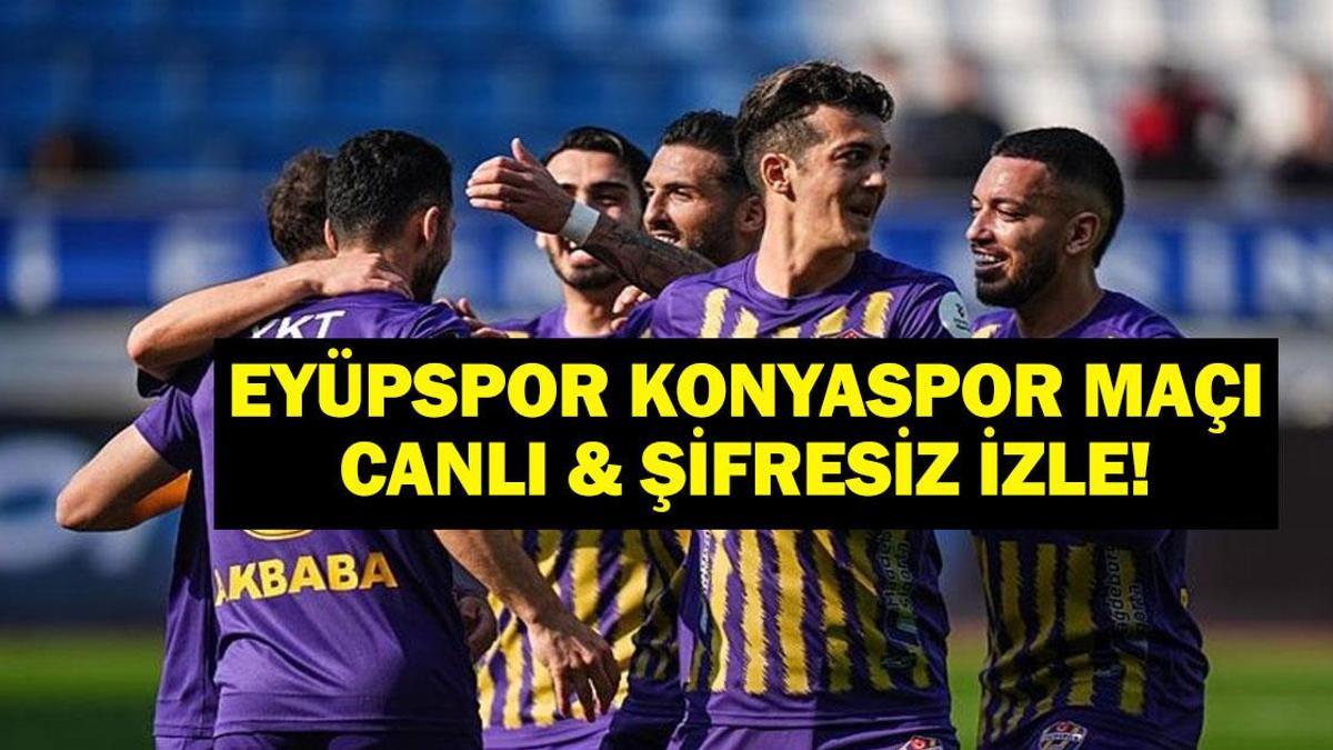 EYÜPSPOR KONYASPOR MAÇI CANLI İZLE| İkas Eyüpspor Tümosan Konyaspor Maçı Hangi Kanalda, Saat Kaçta? İşte Canlı İzleme Bilgileri…