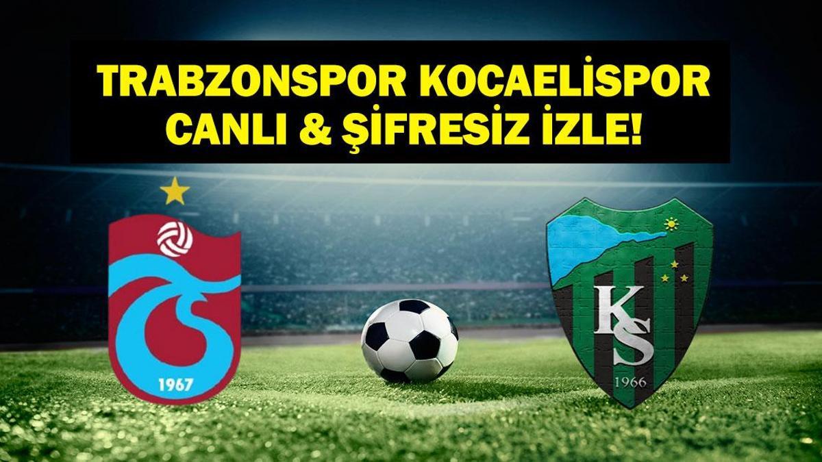 TRABZONSPOR KOCAELİSPOR CANLI İZLE| Süper Lig Trabzonspor Kocaelispor Maçı beIN Sports Canlı İzle! İşte Maç Kadrosu