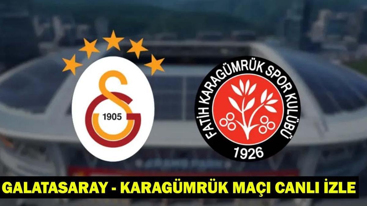 GALATASARAY – KARAGÜMRÜK MAÇI SAATİ VE KANALI: Galatasaray