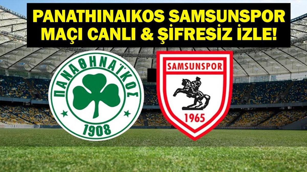 PANATHINAIKOS SAMSUNSPOR MAÇI CANLI İZLE! Samsunspor Panathinaikos Maçı HT Spor Şifresiz İzle: İşte Maç Kadrosu