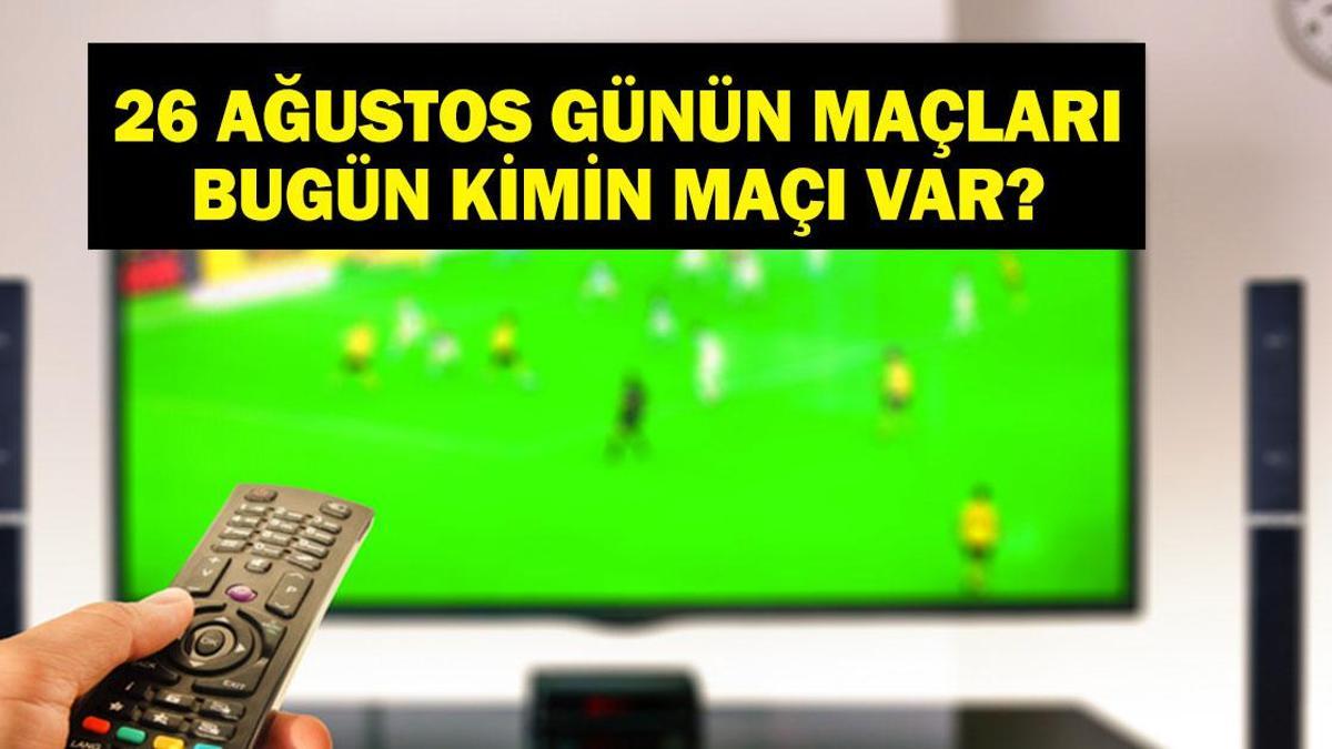 26 AĞUSTOS BUGÜN KİMİN MAÇI VAR? UEFA Şampiyonlar Ligi
