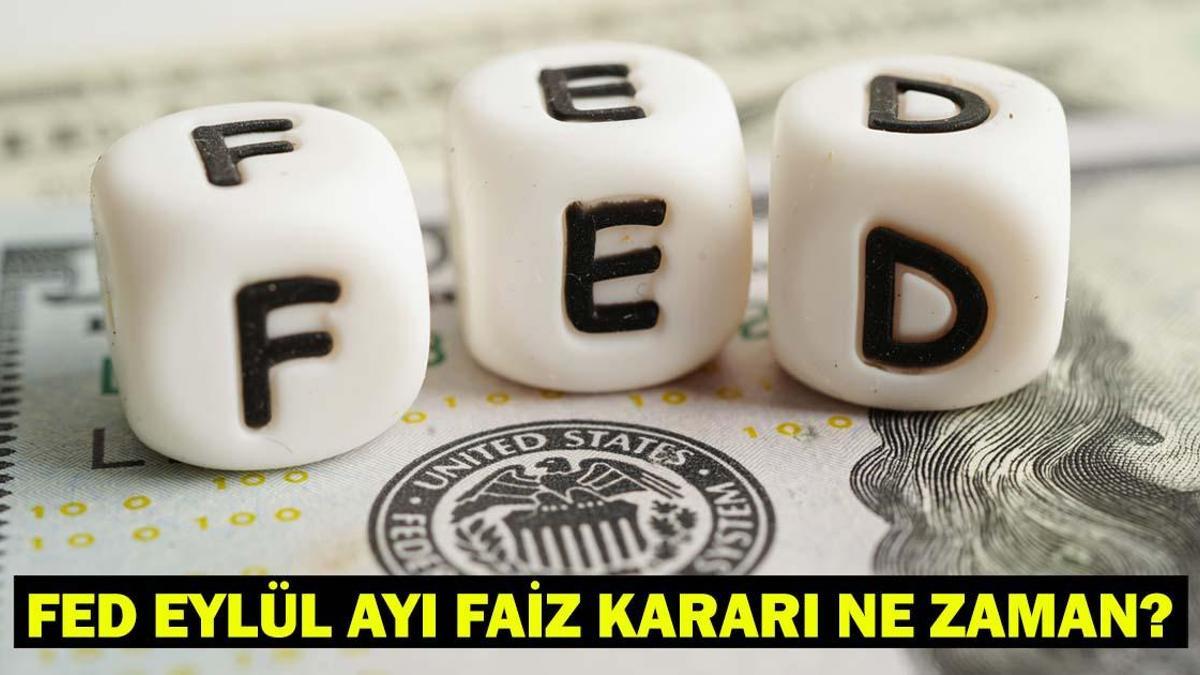 EYLÜL FED TOPLANTI TARİHİ 2025: FED faiz kararı ne zaman açıklanacak? ABD Merkez Bankası (FED) faiz indirecek mi?