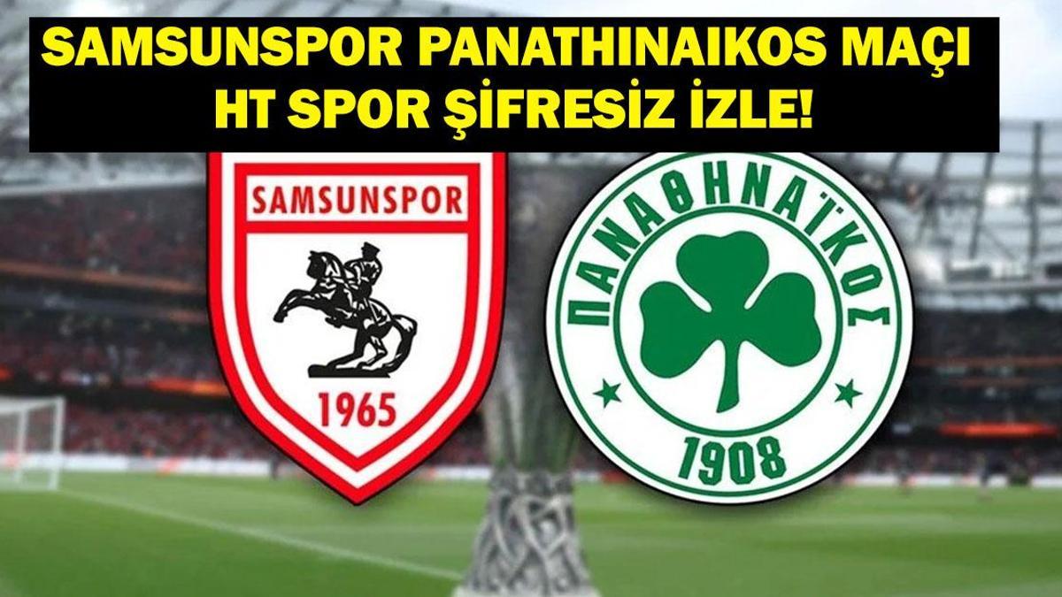 Avrupa Ligi Samsunspor Panathinaikos Maçı HangiKanalda, Saat Kaçta? Samsunspor Panathinaikos Maçı Şifresiz İzle!