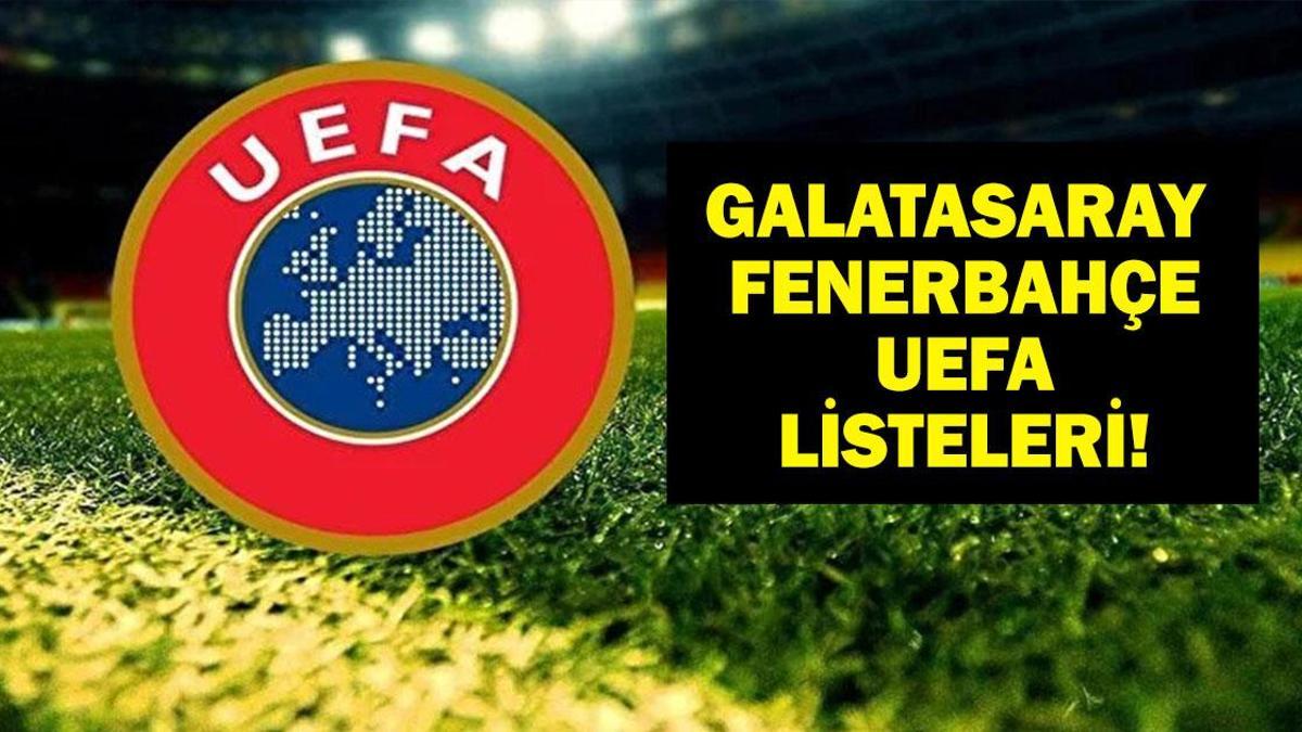 UEFA LİSTELERİ: Galatasaray Şampiyonlar Ligi Listesi Belli Oldu Mu? Fenerbahçe UEFA Listesi Belli Oldu Mu?