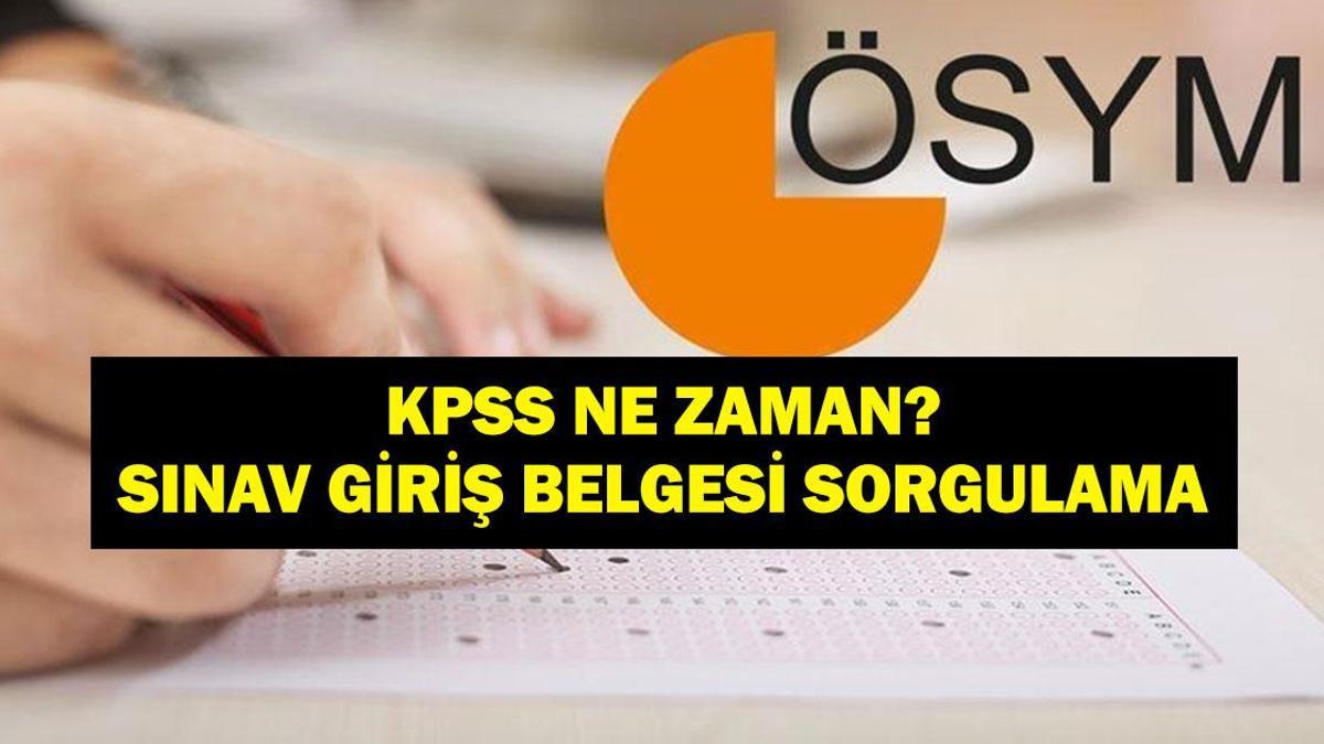 KPSS NE ZAMAN, SAAT KAÇTA? 2025 KPSS Hangi Gün? ais.osym.gov.tr Sınav Giriş Belgesi Sorgulama