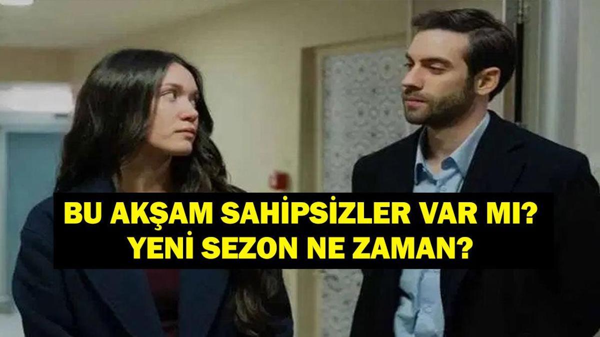 SAHİPSİZLER BU AKŞAM VAR MI? Star TV Sahipsizler Yeni Sezon Ne Zaman? İşte Dizinin Konusu ve Oyuncuları