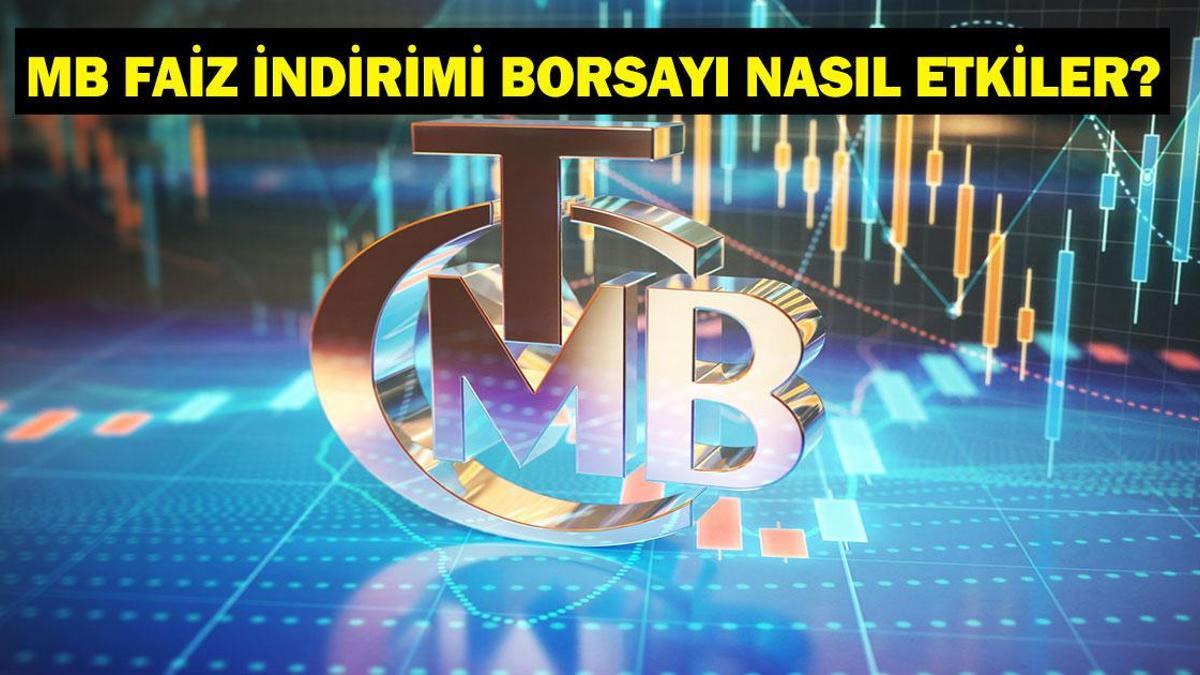 MB Faiz İndirimi Borsa Etkisi: Merkez Bankası Faiz İndirimi Borsayı Nasıl Etkiler? PPK Toplantısı Merkez Bankası Faiz Kararı Ne Oldu?
