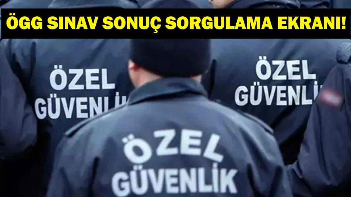2025 ÖGG SONUÇ SORGULAMA: Özel Güvenlik Görevlisi Sınav Sonuçları açıklandı Mı? İşte egm.gov.tr ÖGG Sınav Sonuç Sorgulama Ekranı...