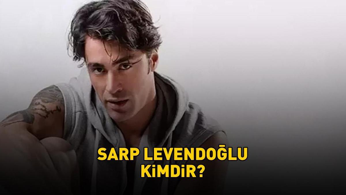 Sarp Levendoğlu kimdir, nereli ve kaç yaşında? Arka Sokaklar'ın Barış'ı Sarp Levendoğlu'nun biyografisi!
