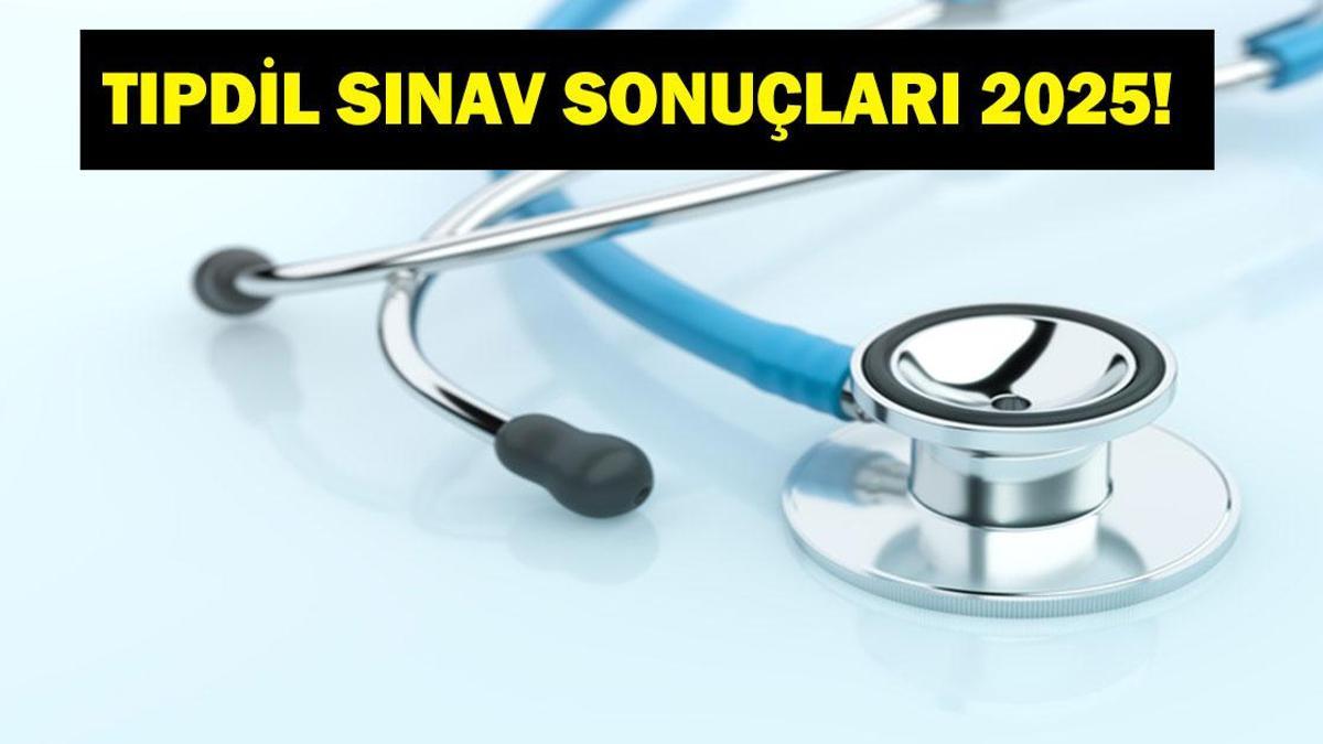 TIPDİL SONUÇLARI 2025: TIPDİL 2025 (Tıpta İngilizce Yeterlik Sınavı) Sonuçları Açıklandı Mı? Ankara Üniversitesi TIPDİL Sonuç Ekranı...