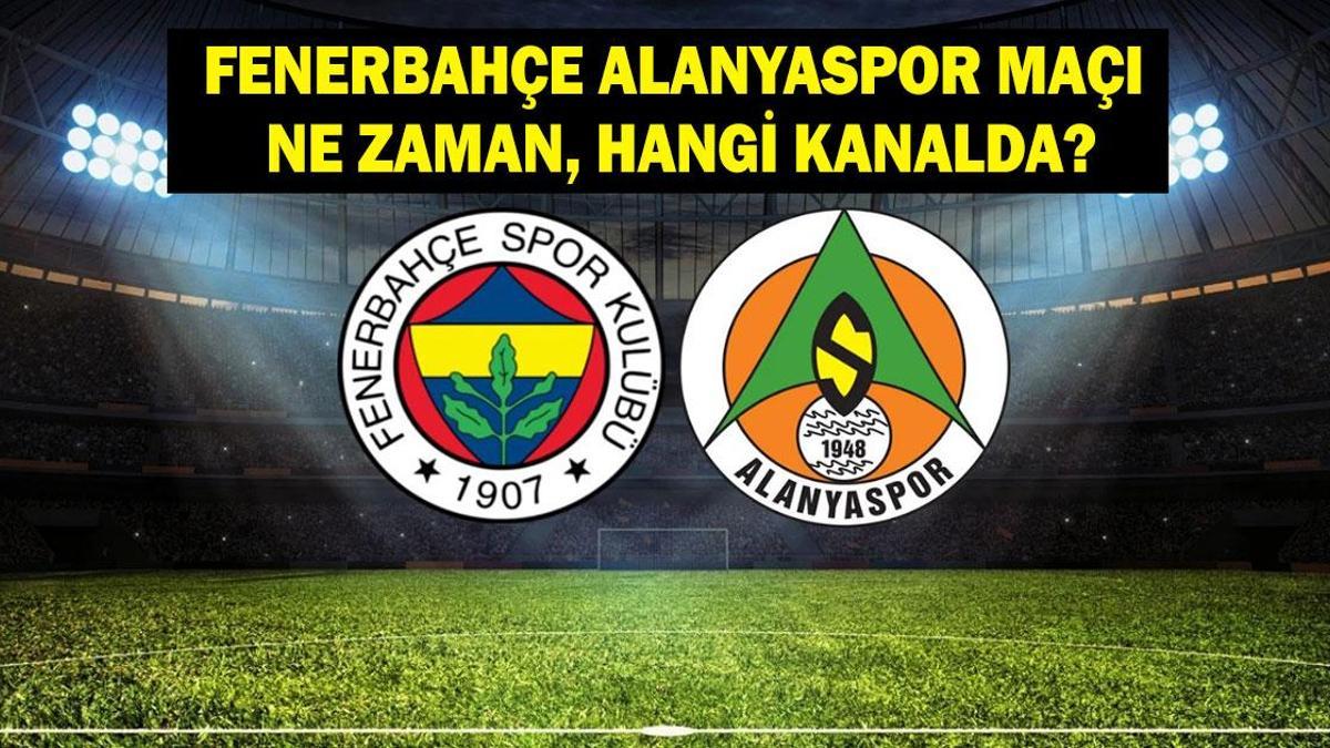 Fenerbahçe-Alanyaspor Maçı Ne Zaman, Saat Kaçta? Ertelenen Fenerbahçe Alanyaspor Maçı Hangi Kanalda? İşte Maç Kadrosu...