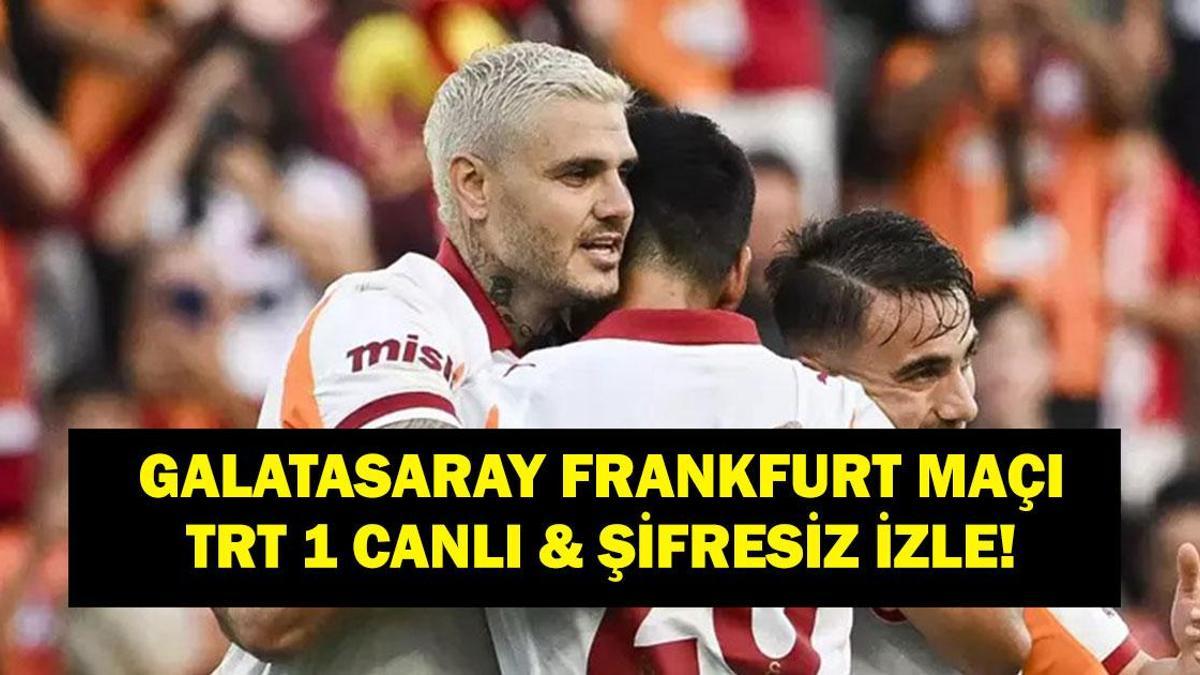 Şampiyonlar Ligi Galatasaray Eintracht Frankfurt Maçı TRT 1 Canlı İzle!