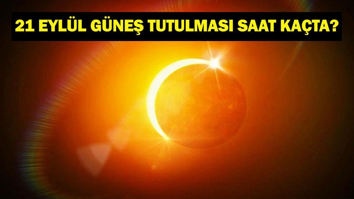 GÜNEŞ TUTULMASI SAAT KAÇTA? Güneş Tutulması Türkiye'den Görülecek Mi? 2025 Eylül Güneş Tutulmasının Burçlara Etkisi Ne?