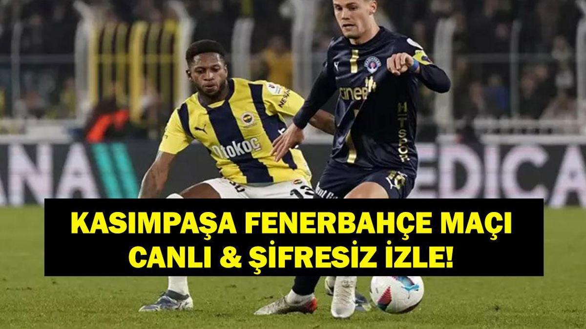 Süper Lig Kasımpaşa Fenerbahçe Maçı Canlı İzle! İşte İlk 11’ler…