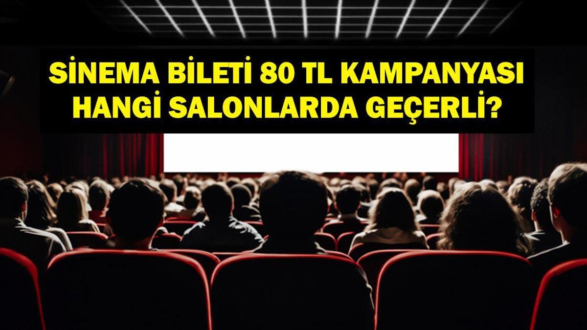 SİNEMA BİLETİ 80 TL KAMPANYASI: Kültür Bakanlığı Sinema Bileti 80 TL Kampanyası Hangi Tarihlerde? Sinema Festivali Hangi Salonlarda Geçerli?