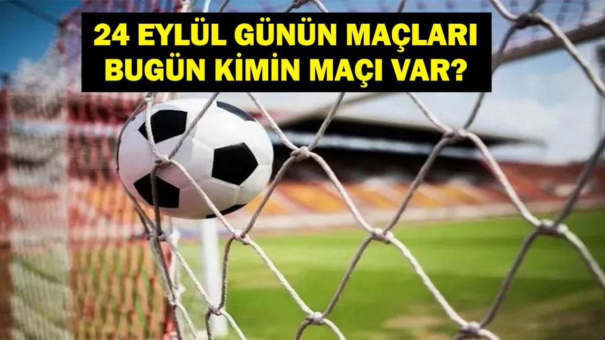 24 EYLÜL BUGÜN KİMİN MAÇI VAR? Dinamo Zagreb Fenerbahçe, Filenin Efeleri, Kayserispor Beşiktaş ve Fenerbahçe Beko Beşiktaş Gain Maçları Saat Kaçta, Hangi Kanalda? 24 Eylül Günün Maçları 24 EYLÜL BUGÜN KİMİN MAÇI VAR? Dinamo Zagreb Fenerbahçe, Filenin Efeleri, Kayserispor Beşiktaş ve Fenerbahçe Beko Beşiktaş Gain Maçları Saat Kaçta, Hangi Kanalda? 24 Eylül Günün Maçları