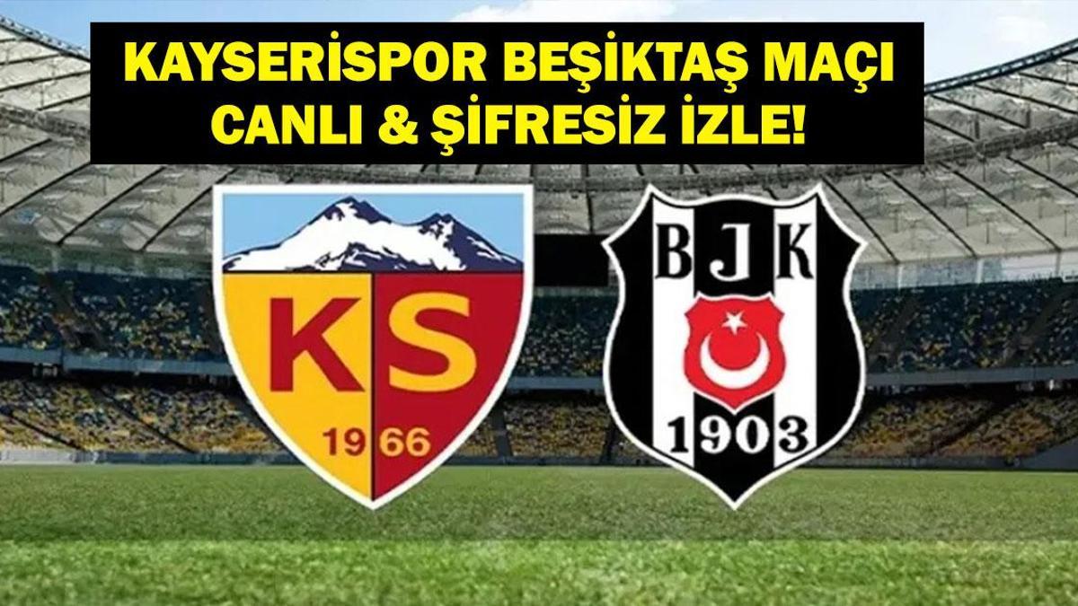 Süper Lig Kayserispor Beşiktaş Maçı Şifresiz İzle! İşte Maç Kadrosu… Süper Lig Kayserispor Beşiktaş Maçı Şifresiz İzle! İşte Maç Kadrosu…