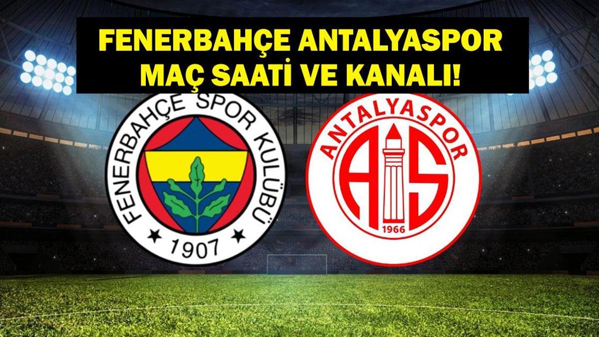 FENERBAHÇE ANTALYASPOR MAÇI HANGİ KANALDA? Süper Lig Fenerbahçe Antalyaspor maçı saat kaçta, hangi kanalda? İlk 11'ler belli oldu mu?