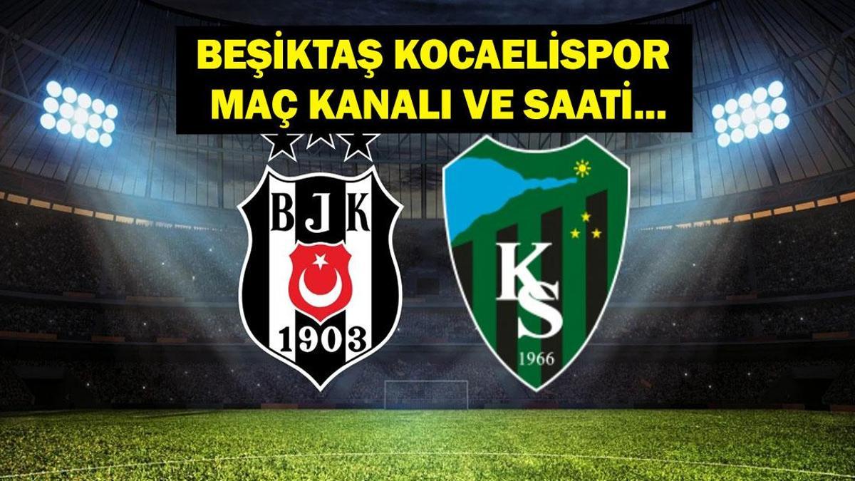 Beşiktaş Kocaelispor Maçı Hangi Kanalda? Süper Lig Beşiktaş Kocaelispor Maçı Ne Zaman? İlk 11’ler Belli Oldu Mu?