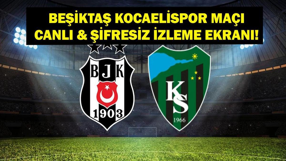 Süper Lig Beşiktaş Kocaelispor Maçı beIN Sports 1 Canlı İzle!