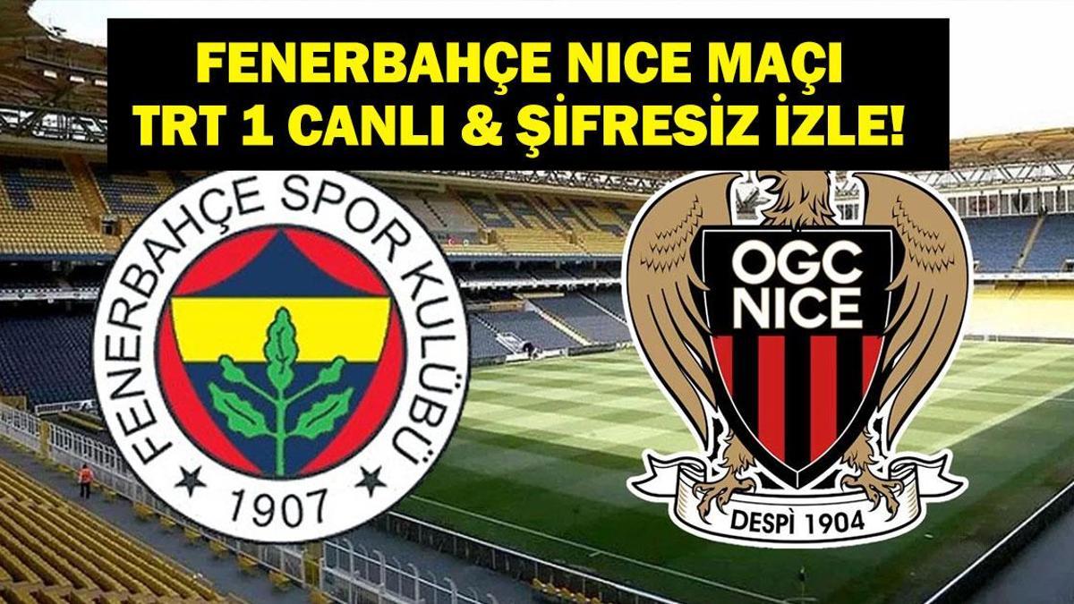 UEFA Avrupa Ligi Fenerbahçe Nice Maçı TRT 1 Canlı İzle! İşte İlk 11 Bilgisi…