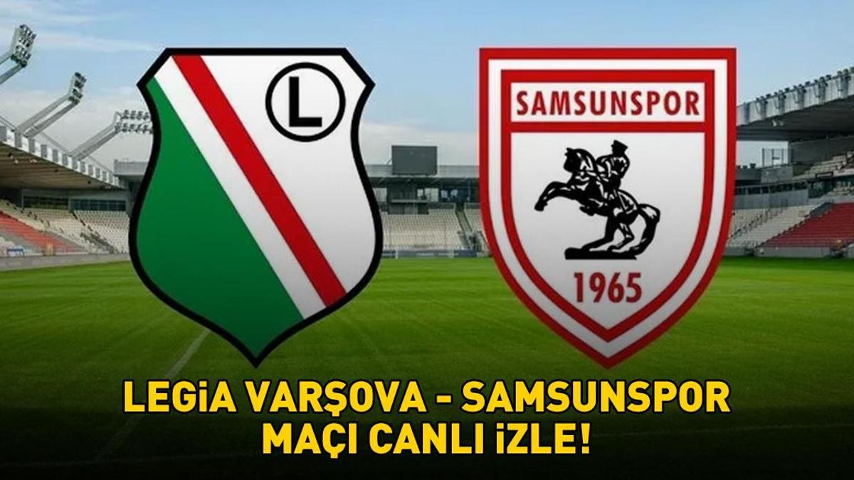 LEGİA VARŞOVA SAMSUNSPOR MAÇI TRT 1 CANLI İZLE | Legia Varşova Samsunspor maçı Tabii ve TRT 1 canlı yayın bilgisi! TIKLA – İZLE!