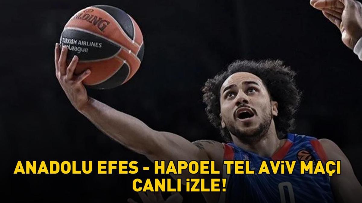 ANADOLU EFES HAPOEL TEL AVİV MAÇI S SPORT 2 CANLI İZLE ŞİFRESİZ