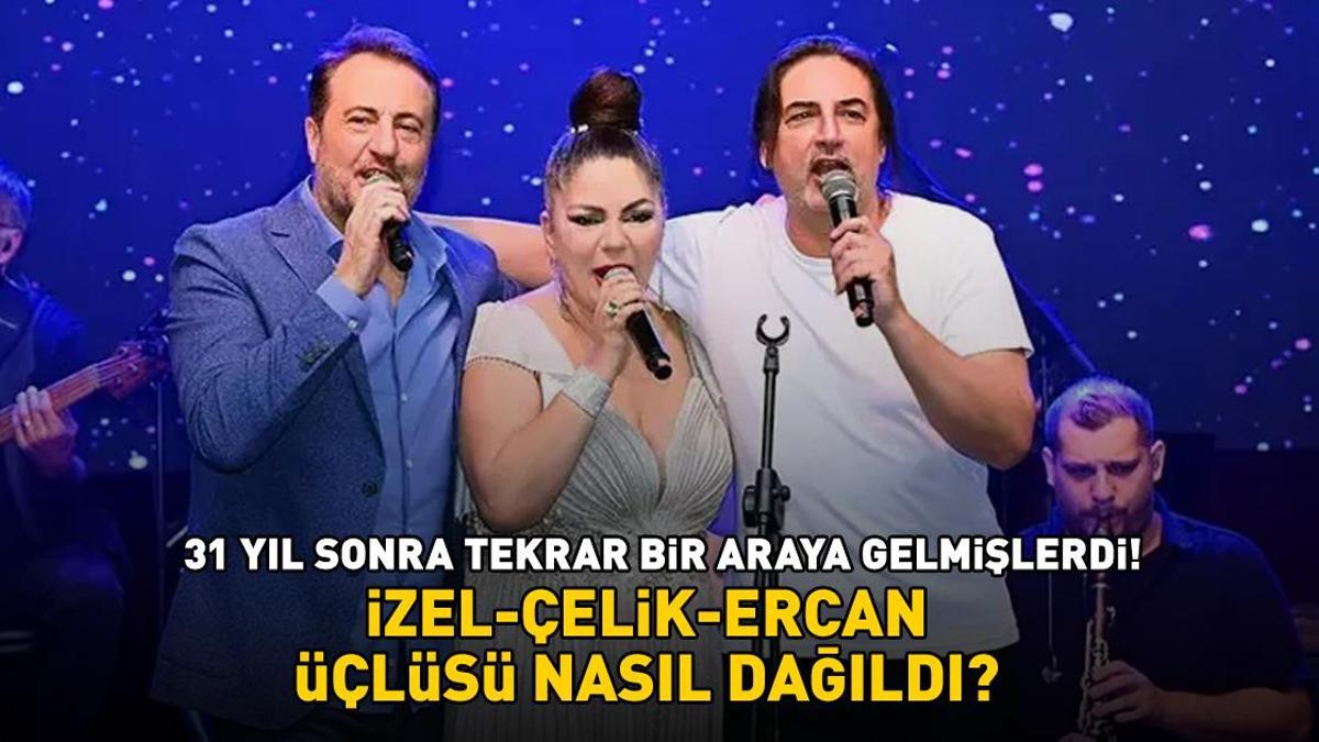 90'lı yılların popüler grubu 31 yıl sonra bir araya gelmişti! İzel-Çelik-Ercan üçlüsü nasıl dağıldı? Yıllar sonra itiraf etti