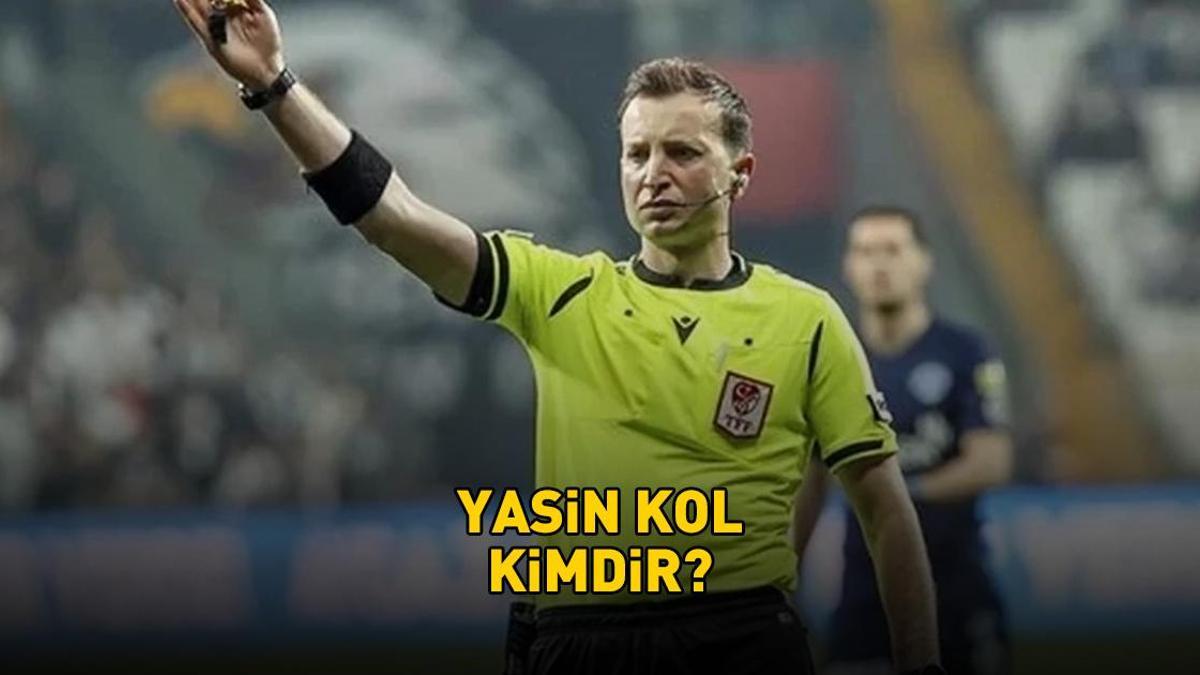 Galatasaray Beşiktaş derbisinin hakemi Yasin Kol kimdir, nereli ve kaç yaşında? Galatasaray Beşiktaş maçının hakemi Yasin Kol’un biyografisi