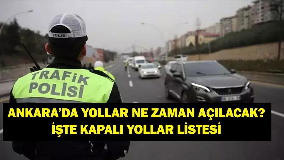 ANKARA KAPALI YOLLAR 5 EKİM: Ankara Kapalı Yollar Ne Zaman Açılacak? Ankara'da Yollar Neden Kapalı?