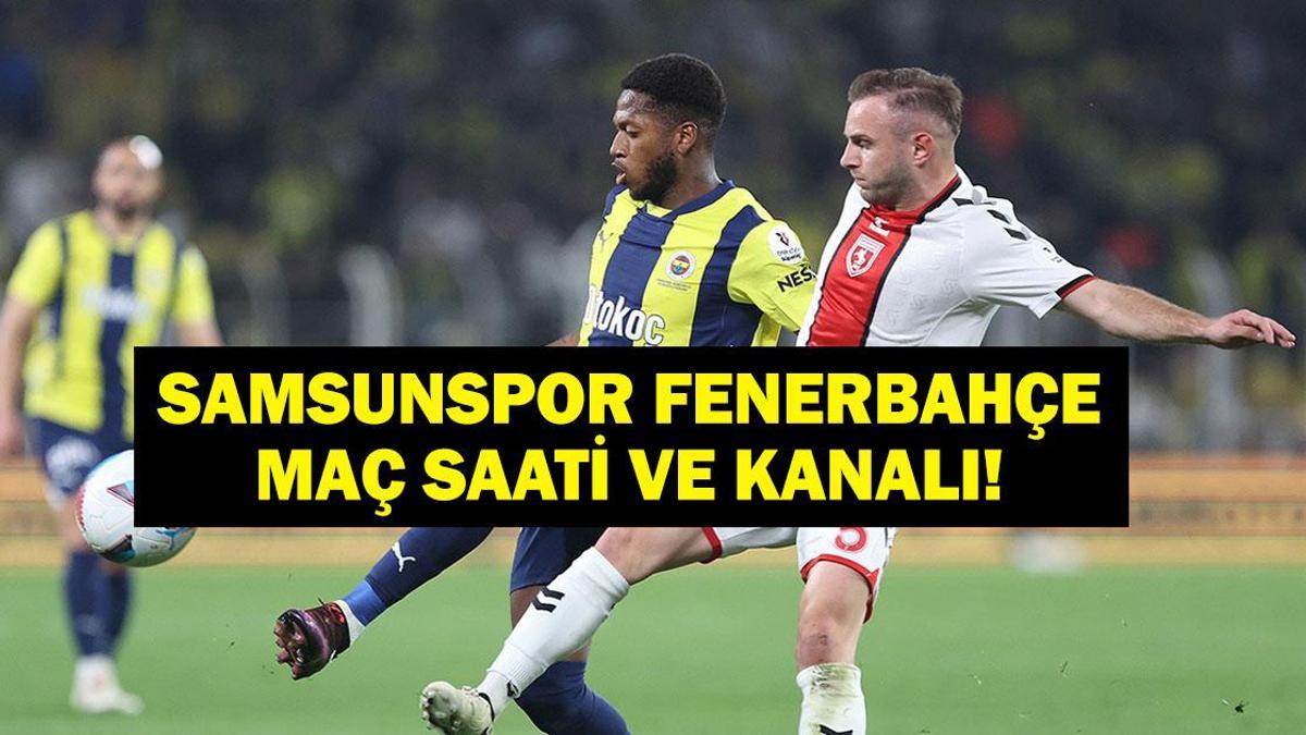Süper Lig Samsunspor Fenerbahçe Maçı Saat Kaçta, Hangi Kanalda?