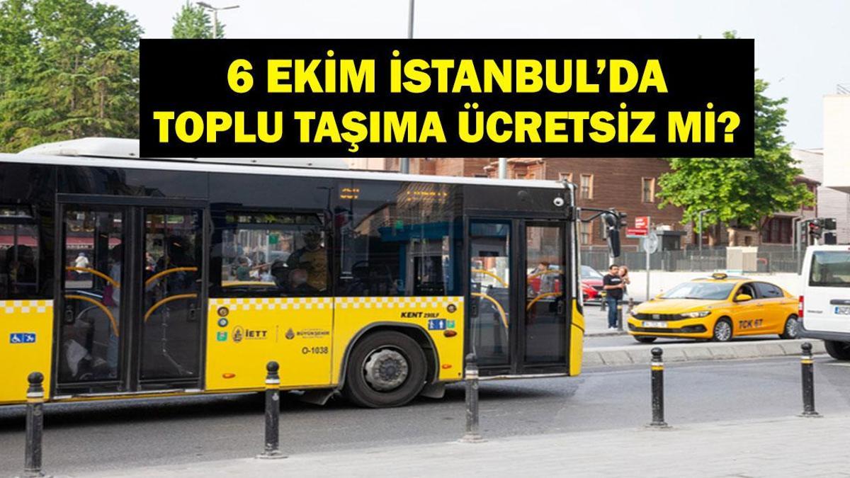 İSTANBUL'DA YARIN TOPLU TAŞIMA ÜCRETSİZ Mİ? 6 Ekim Otobüsler Bedava Mı? İETT, Marmaray, Metrobüs Bedava Mı?
