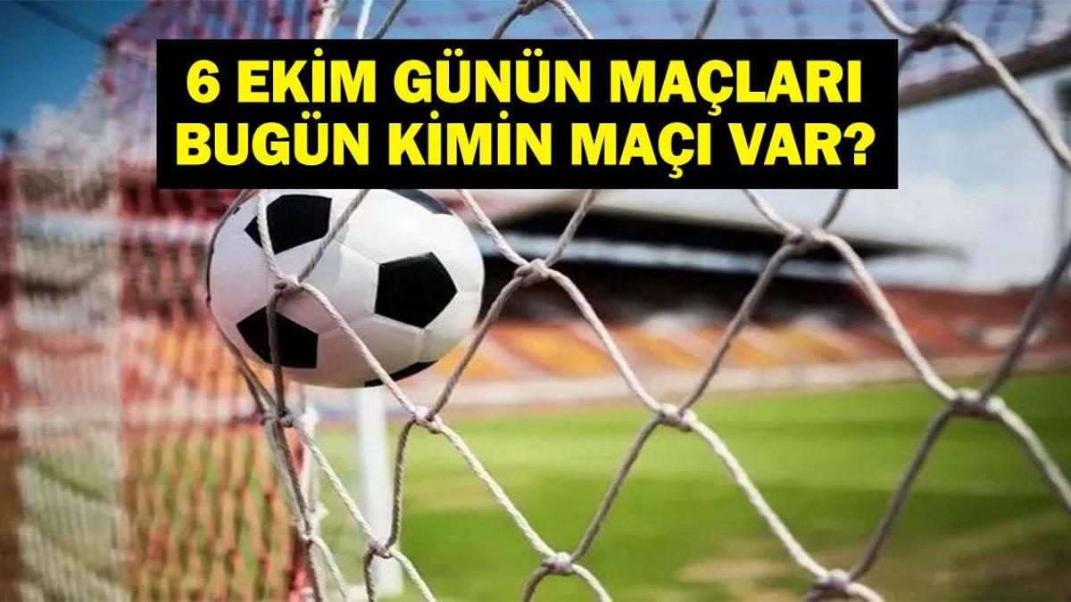 6 EKİM BUGÜN KİMİN MAÇI VAR? Milli Ara Başladı Mı, Ne Zaman Bitecek? 6 Ekim Günün Maçları