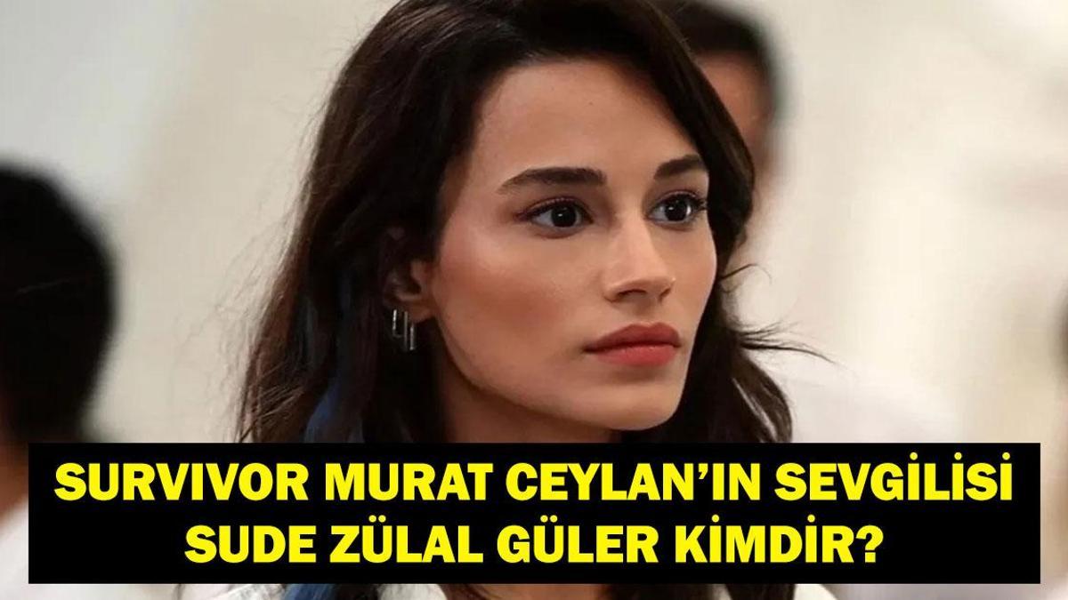 Survivor Murat Ceylan'ın Sevgilisi Sude Zülal Güler Kimdir? Genç Oyuncu Sude Zülal Güler Kaç Yaşında, Nereli? İşte Hayatı...