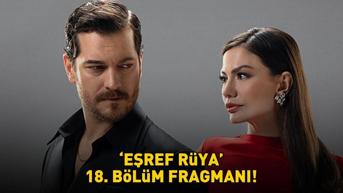 EŞREF RÜYA 18. BÖLÜM FRAGMANI İZLE | Kanal D Eşref Rüya yeni bölüm fragmanı ekranı! TIKLA
