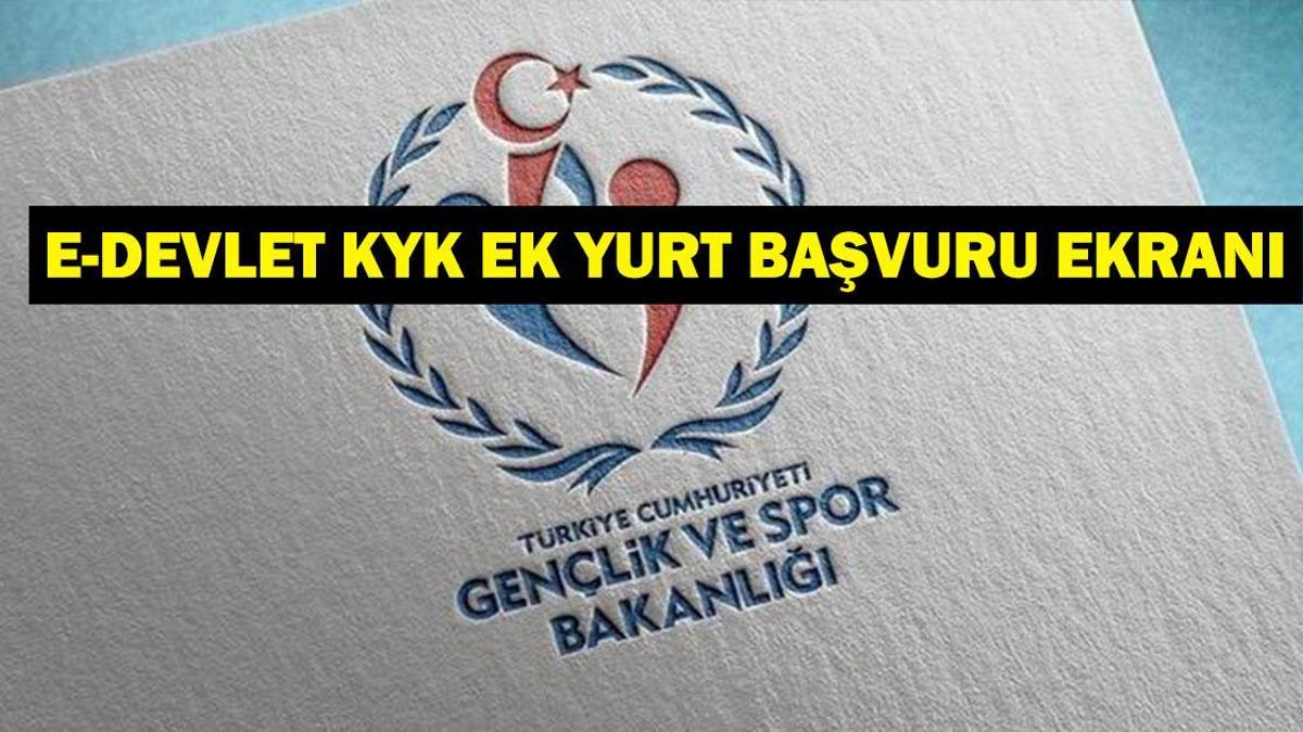 GSB KYK EK YURT BAŞVURULARI BAŞLADI! e-Devlet KYK Ek Yurt Başvurusu Nasıl Yapılır? Yatay Geçişten Özel Yetenek Öğrencilerine Kadar Tüm Detaylar