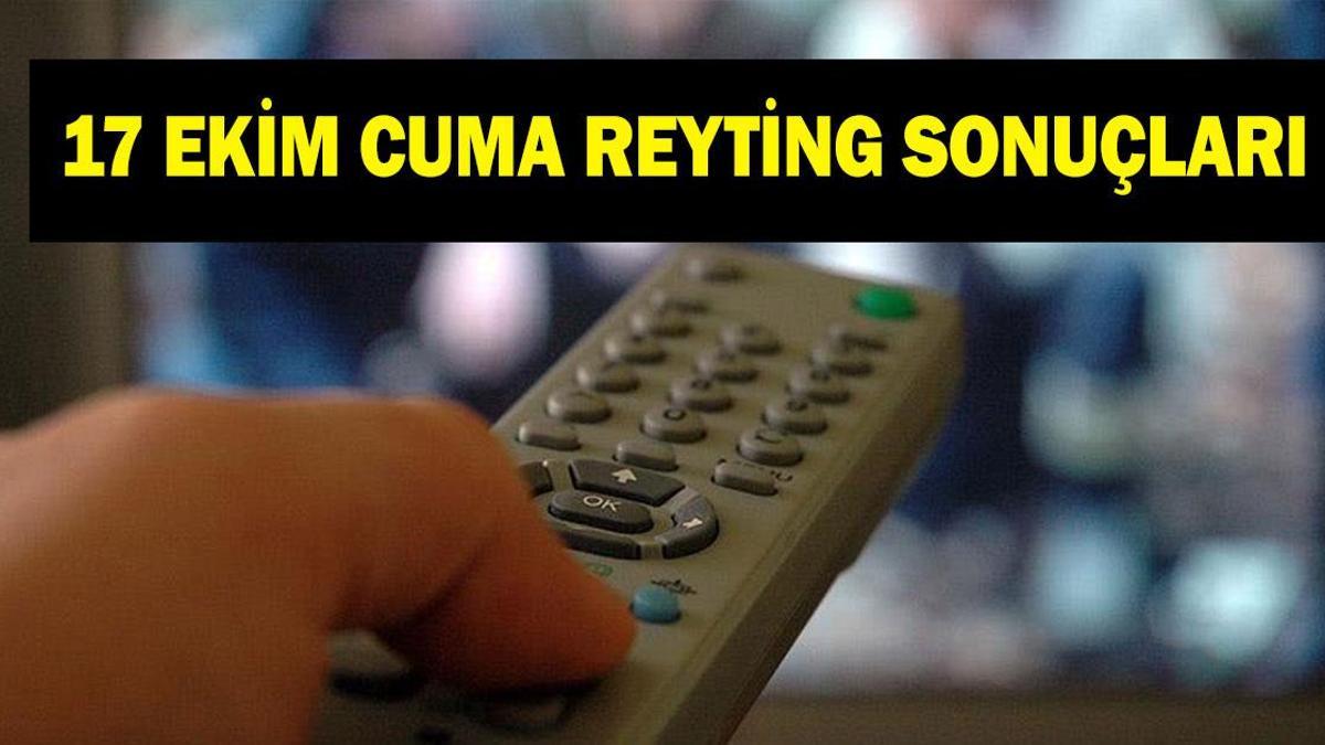 17 EKİM CUMA REYTİNG SONUÇLARI AÇIKLANDI! Hangi dizi, film reytinglerde birinci oldu? Kızılcık Şerbeti zirveyi kaptırdı