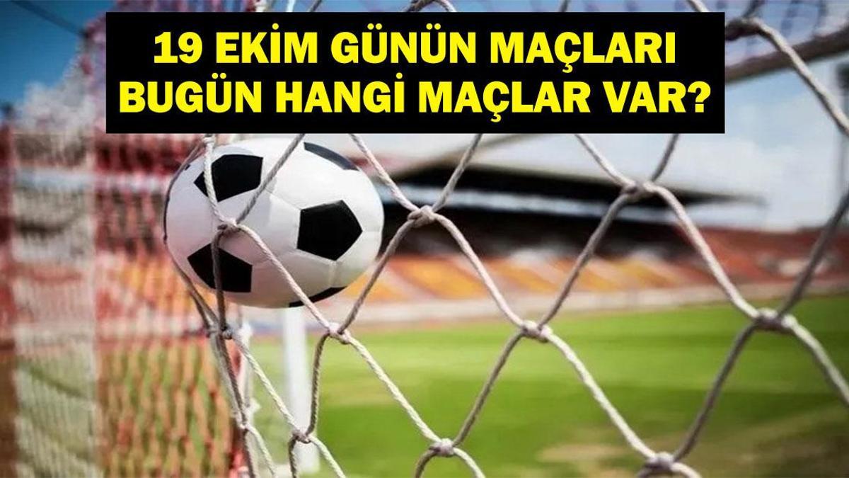 Bugün Hangi Maçlar Var? Fenerbahçe Karagümrük Maçı Hangi Kanalda, Saat Kaçta? İşte 19 Ekim Günün Maçları…