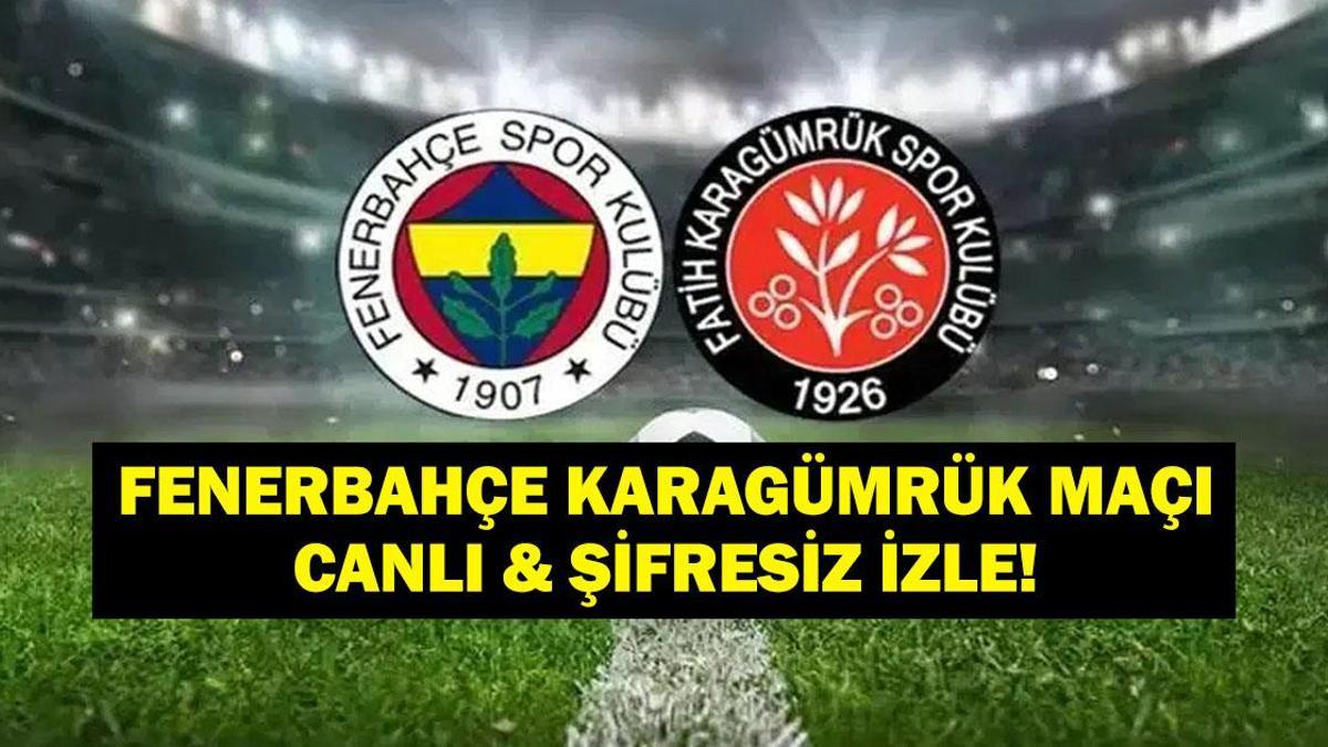 Süper Lig Fenerbahçe Karagümrük Maçı Canlı & Şifresiz İzle! İşte İlk 11’ler…