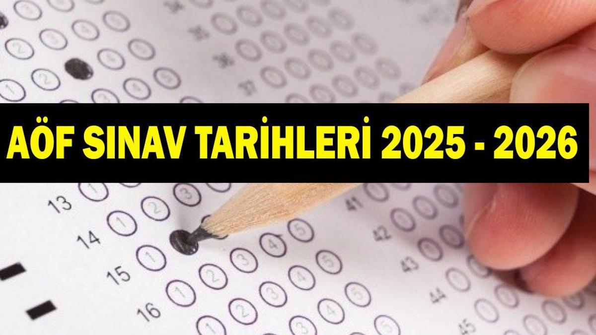 AÇIKÖĞRETİM (AÖF) SINAV TARİHLERİ! 2025 - 2026 Açıköğretim sınavları ne zaman yapılacak?