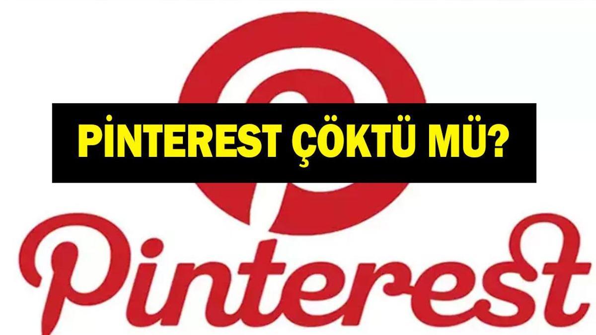 Pinterest çöktü mü 20 Ekim 2025 Pazartesi? Pintere…